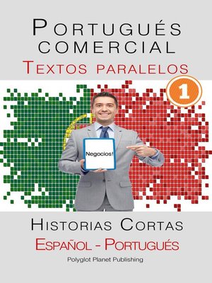 cover image of Portugués comercial [1] Textos paralelos | Negocios! Historias Cortas (Español--Portugués)